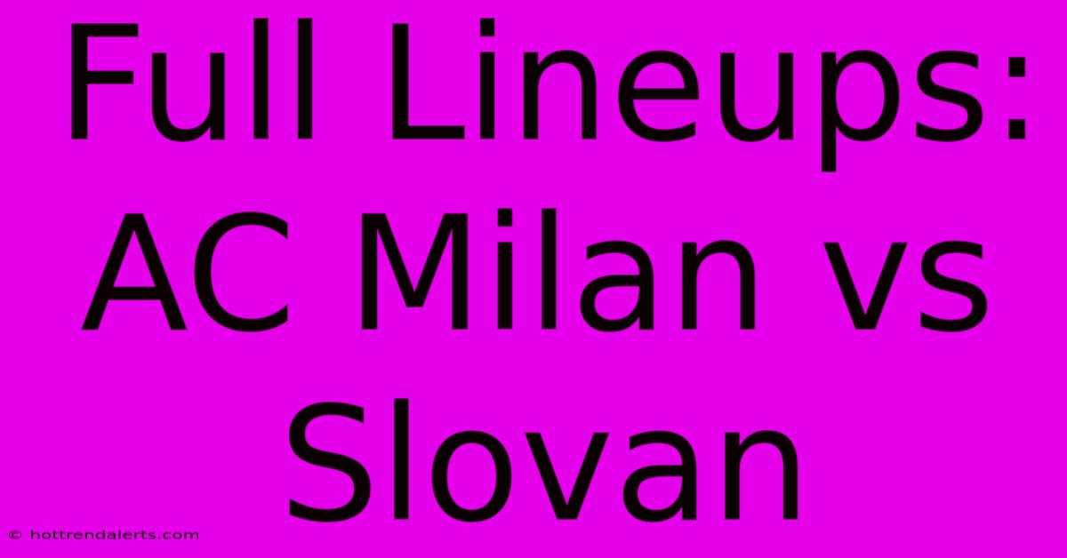 Full Lineups: AC Milan Vs Slovan