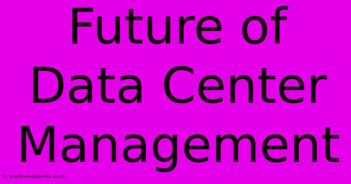 Future Of Data Center Management