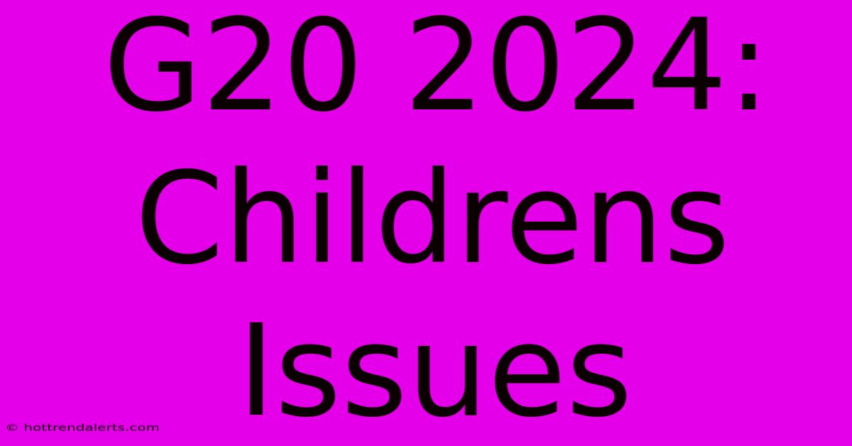 G20 2024: Childrens Issues