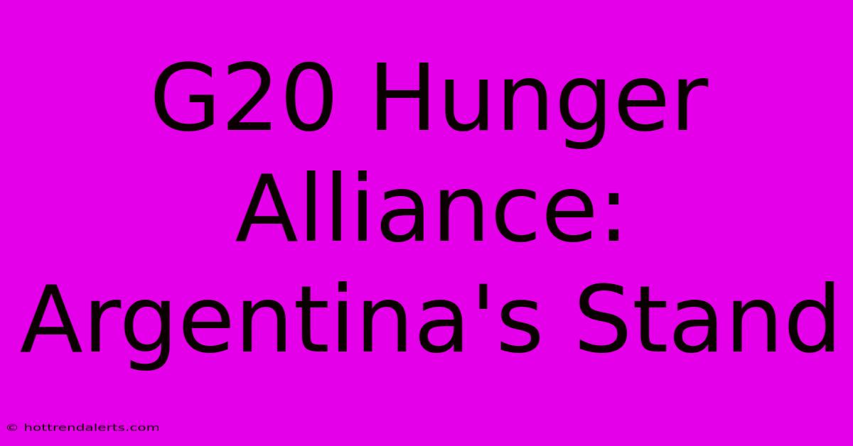 G20 Hunger Alliance: Argentina's Stand