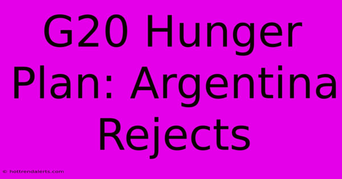 G20 Hunger Plan: Argentina Rejects