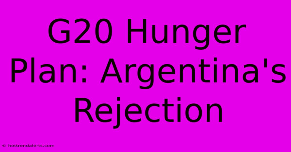 G20 Hunger Plan: Argentina's Rejection