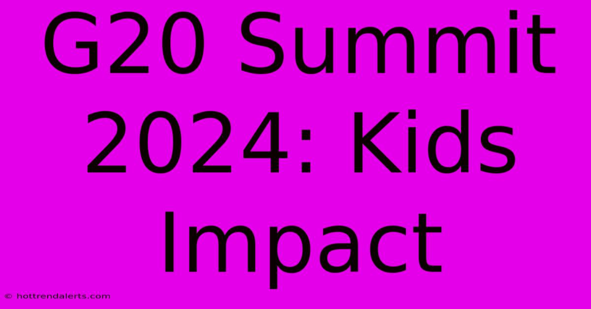 G20 Summit 2024: Kids Impact