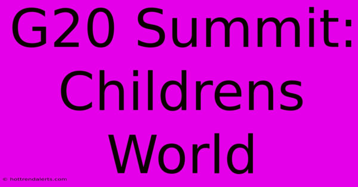 G20 Summit: Childrens World