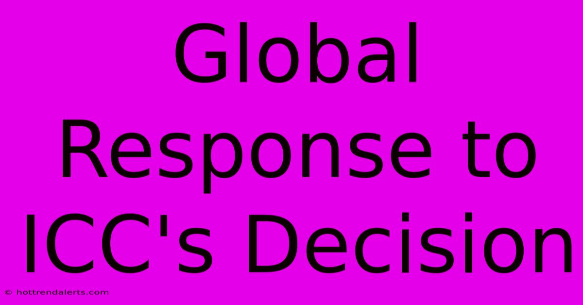 Global Response To ICC's Decision