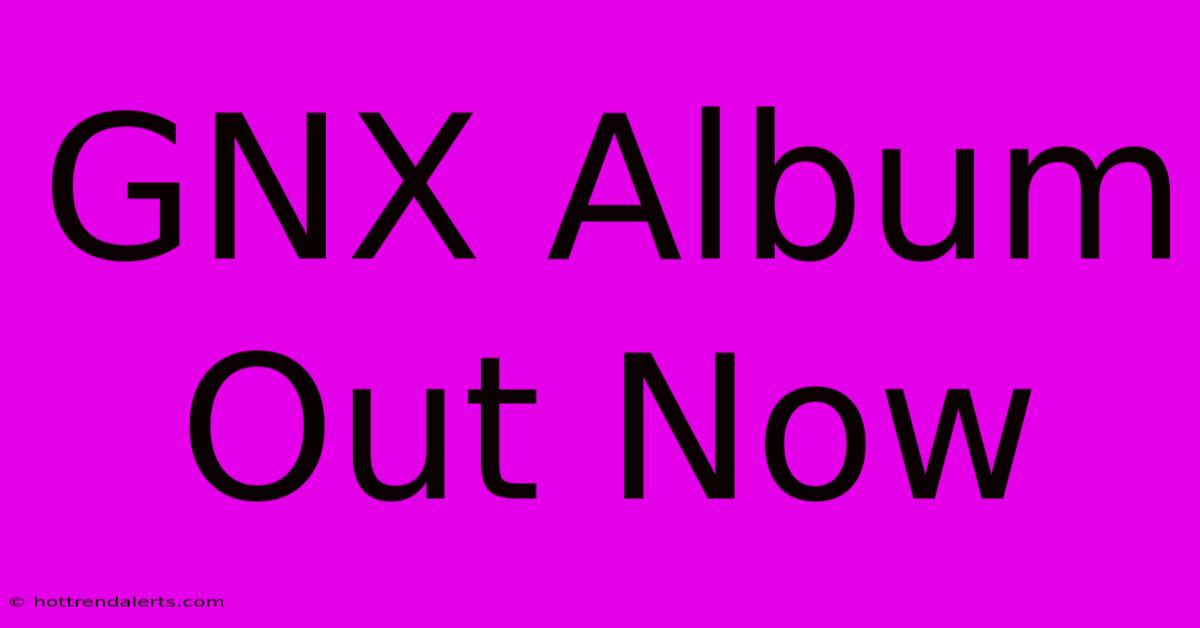 GNX Album Out Now