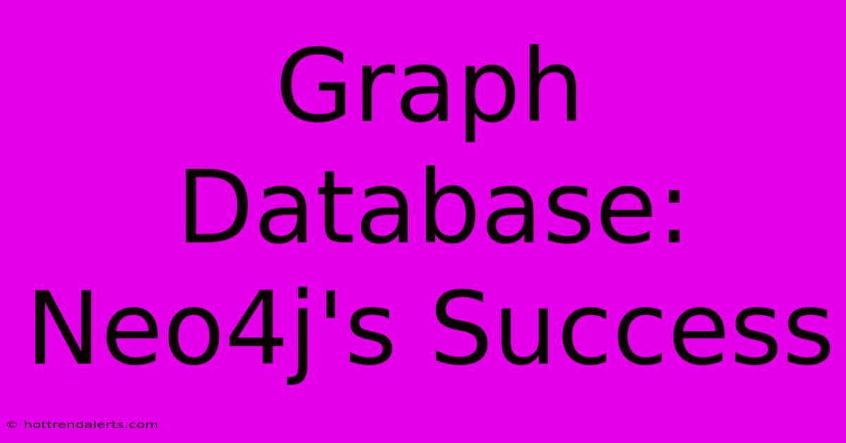 Graph Database: Neo4j's Success