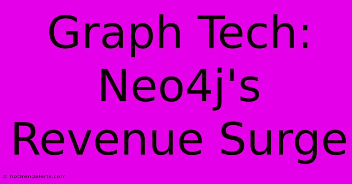 Graph Tech: Neo4j's Revenue Surge