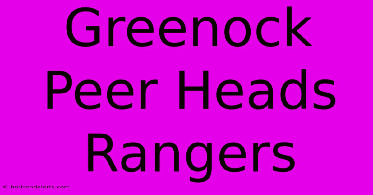 Greenock Peer Heads Rangers