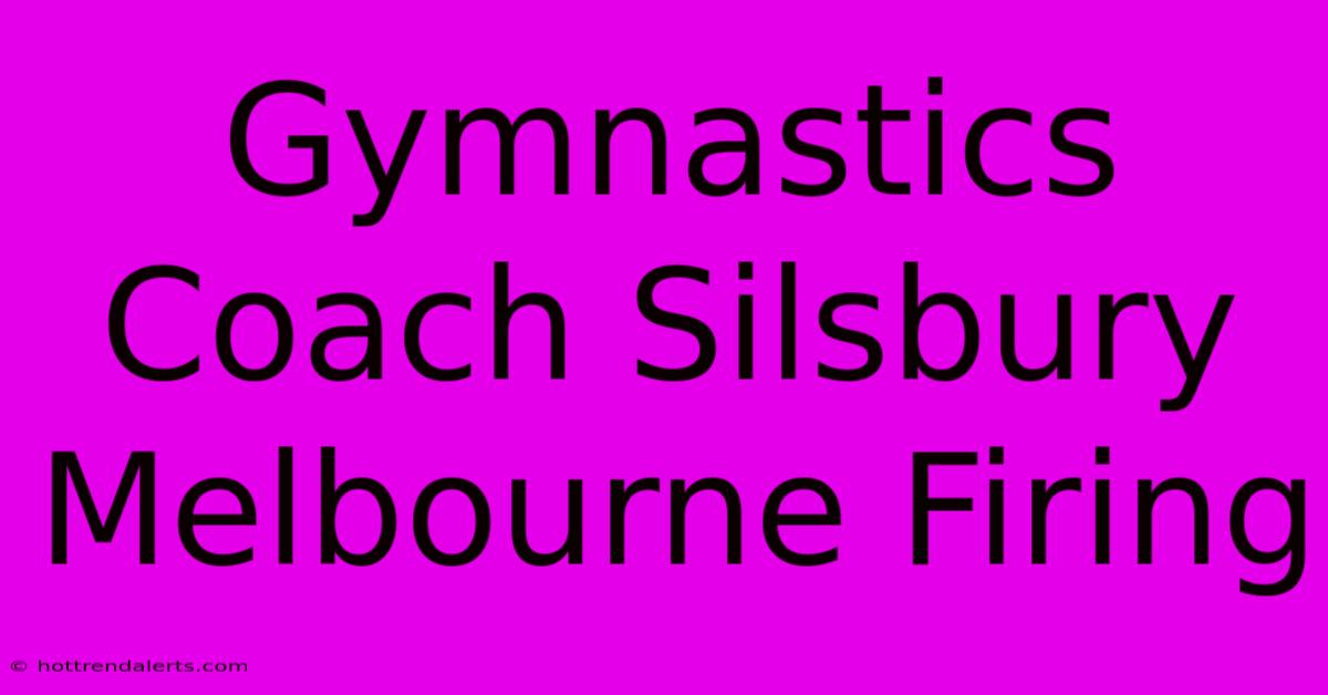 Gymnastics Coach Silsbury Melbourne Firing