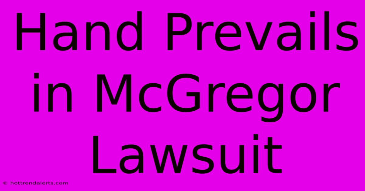 Hand Prevails In McGregor Lawsuit