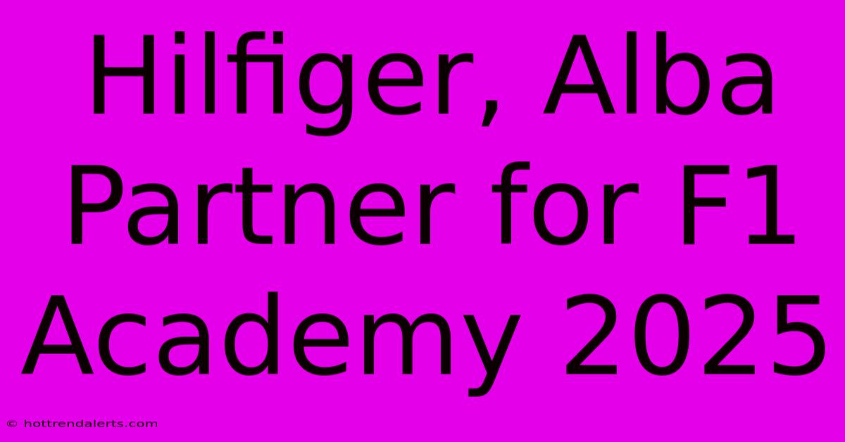 Hilfiger, Alba Partner For F1 Academy 2025