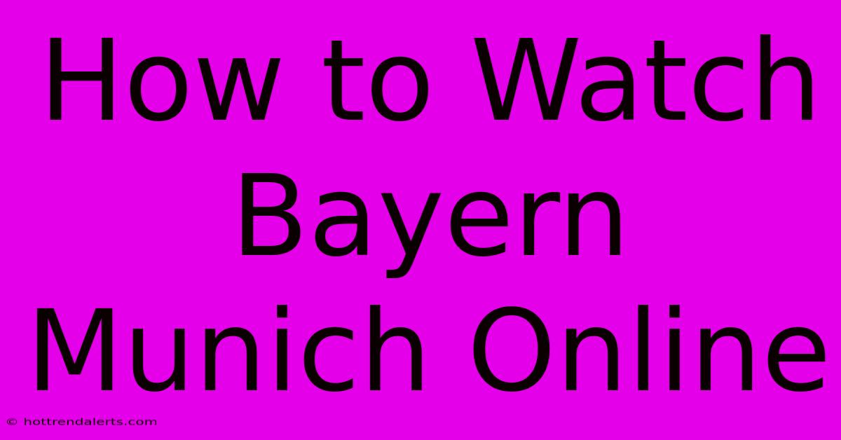 How To Watch Bayern Munich Online