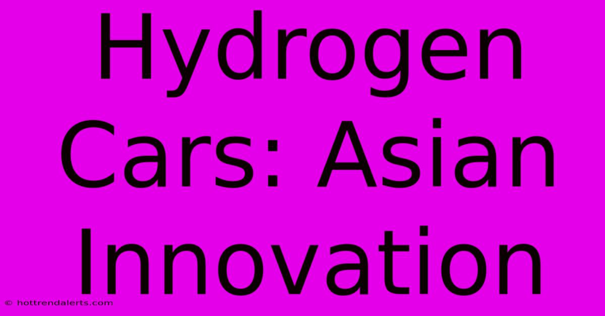 Hydrogen Cars: Asian Innovation