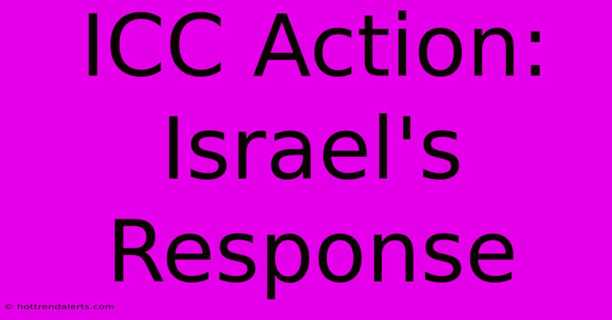 ICC Action: Israel's Response