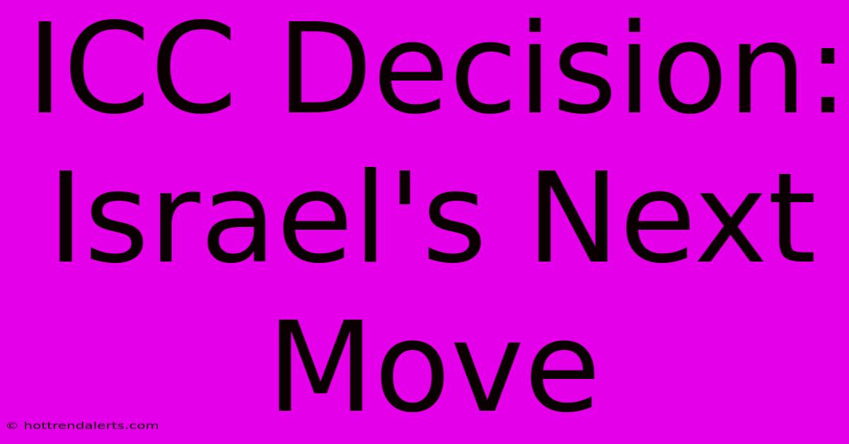 ICC Decision: Israel's Next Move