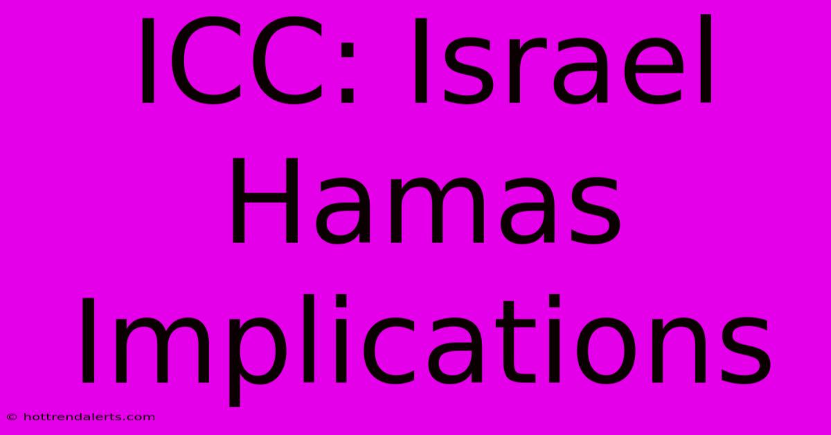 ICC: Israel Hamas Implications