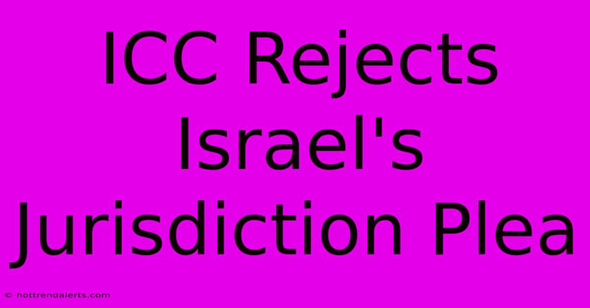 ICC Rejects Israel's Jurisdiction Plea