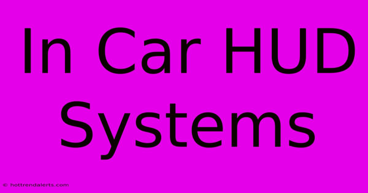 In Car HUD Systems