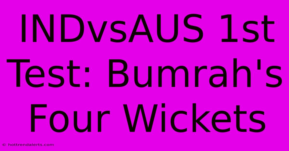 INDvsAUS 1st Test: Bumrah's Four Wickets