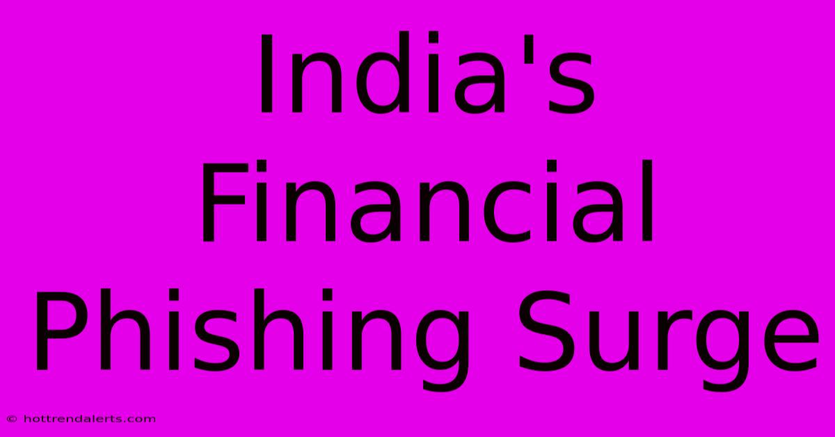 India's Financial Phishing Surge