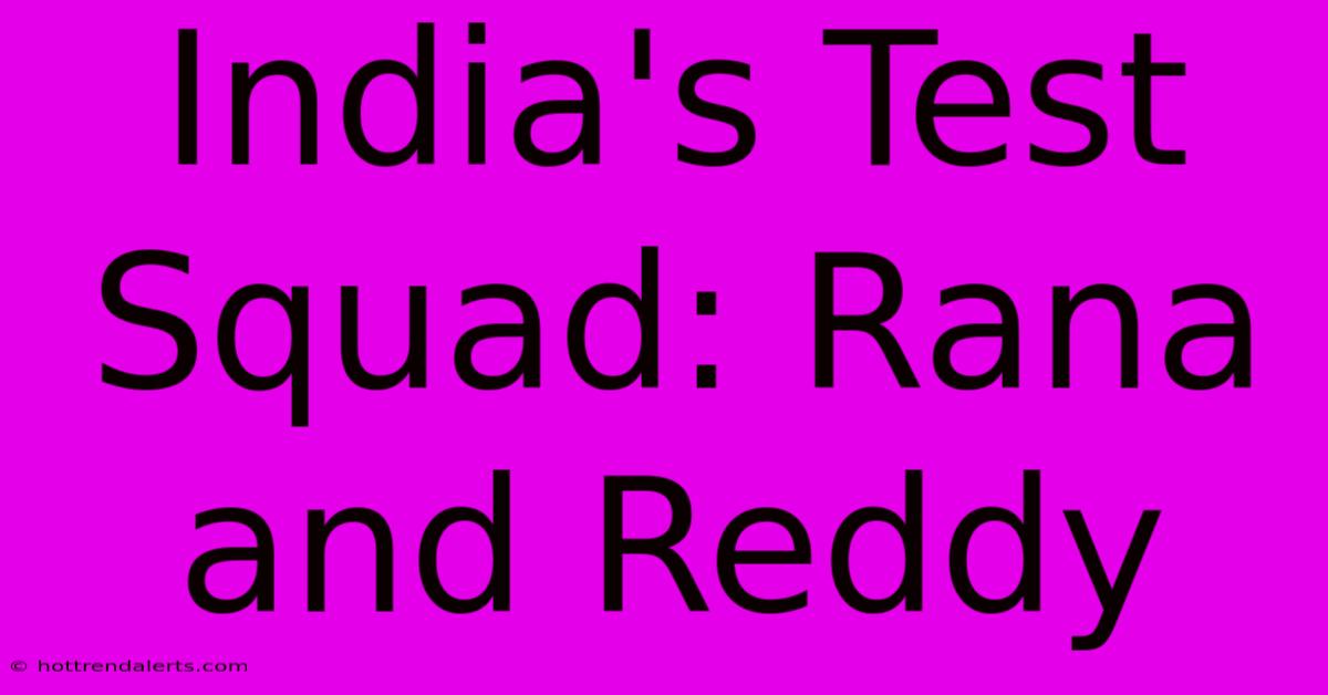 India's Test Squad: Rana And Reddy