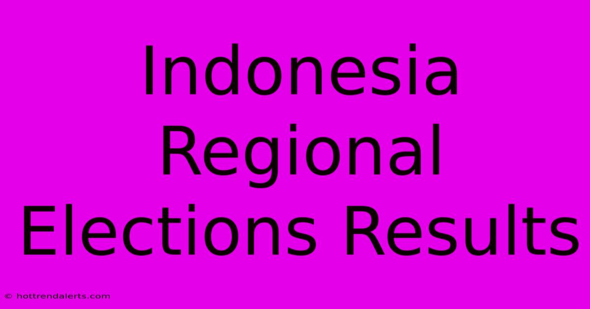 Indonesia Regional Elections Results