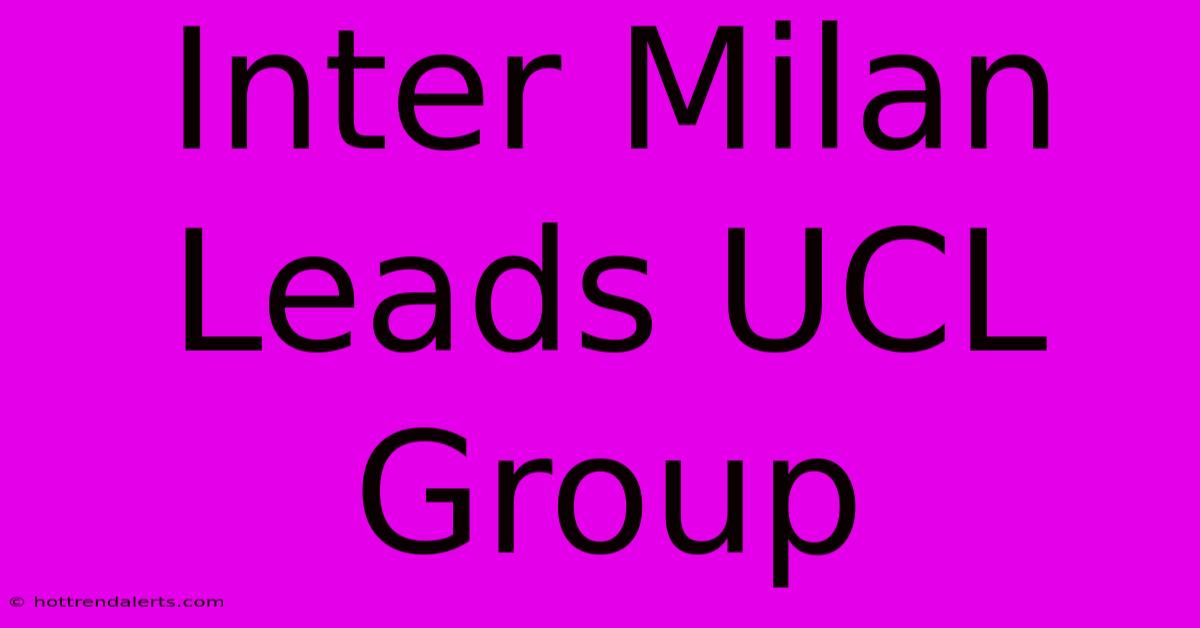 Inter Milan Leads UCL Group