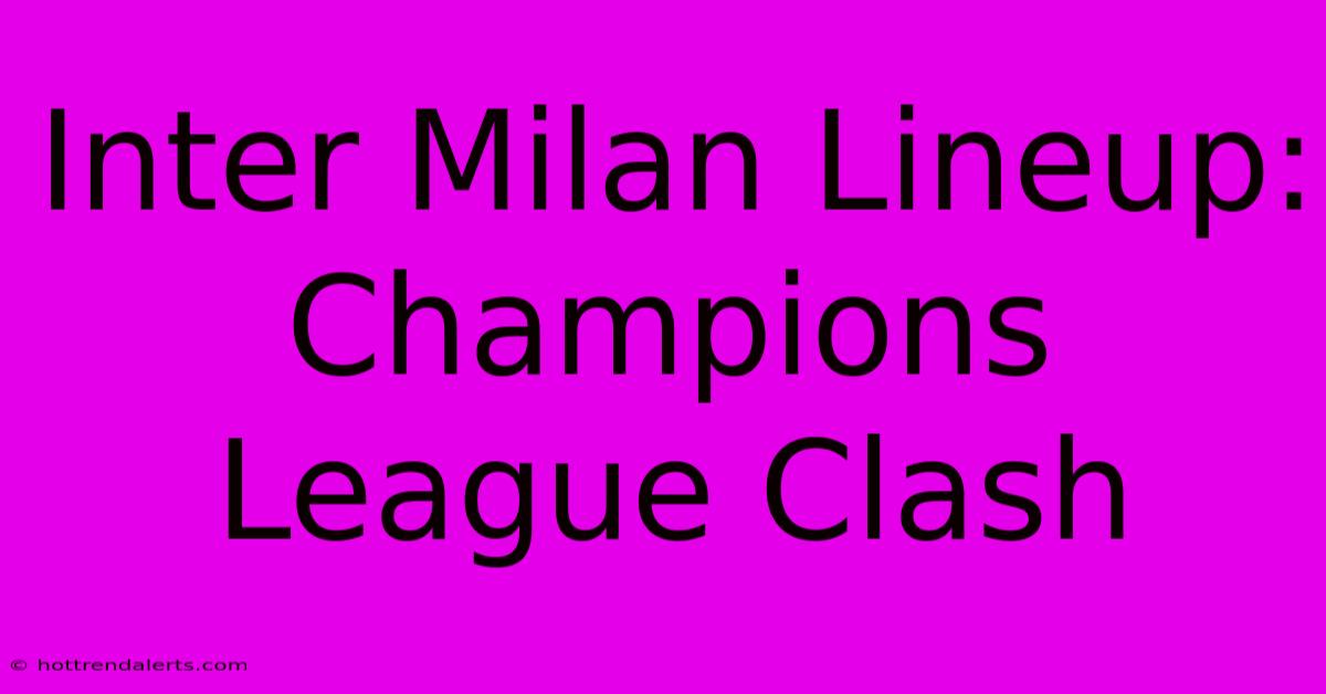 Inter Milan Lineup: Champions League Clash