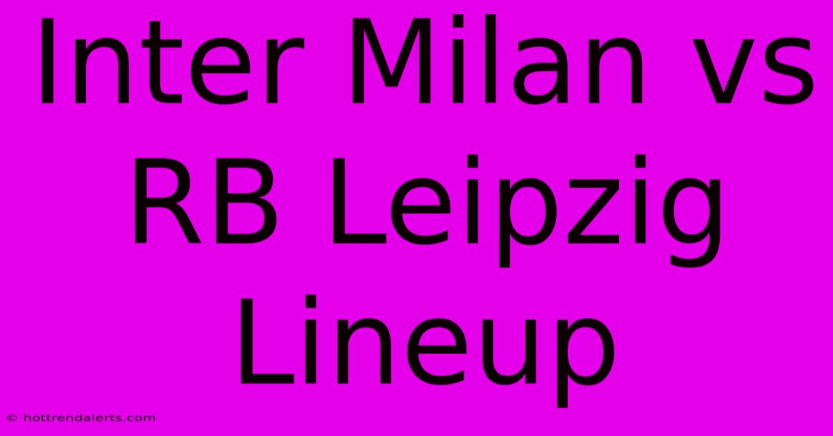 Inter Milan Vs RB Leipzig Lineup