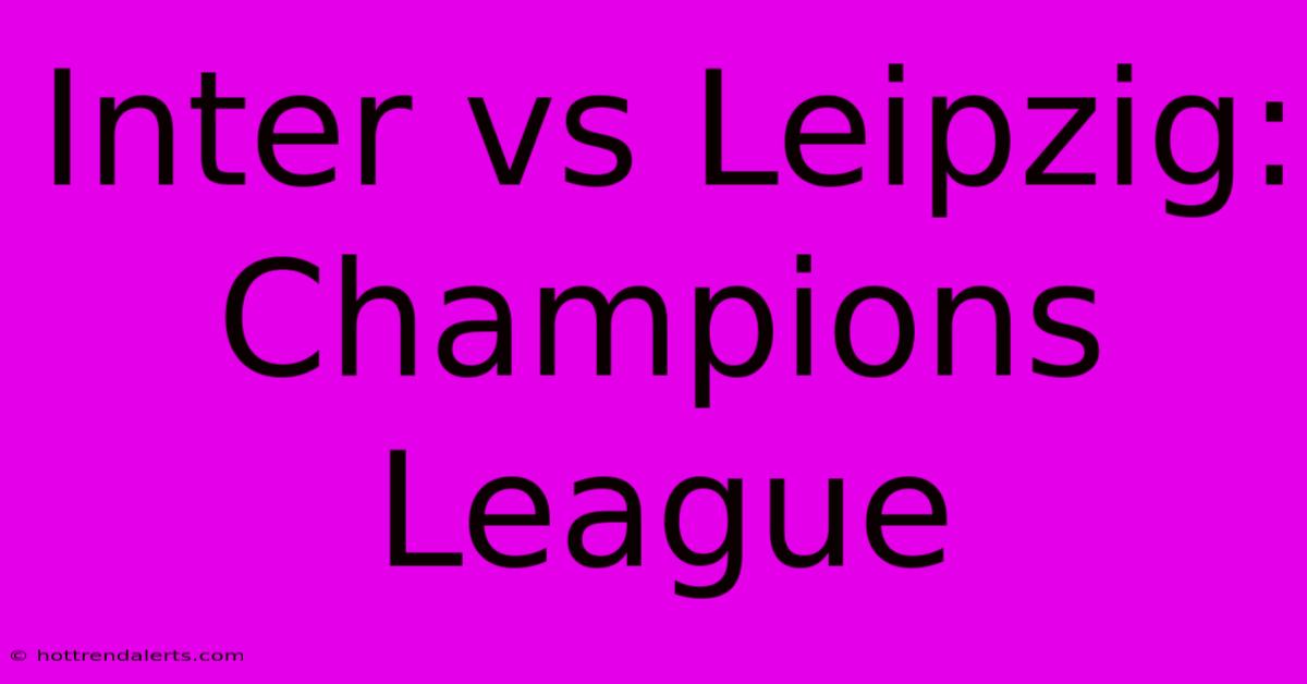 Inter Vs Leipzig: Champions League