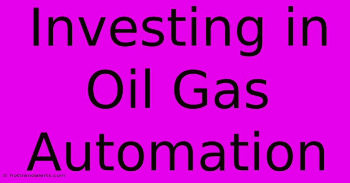 Investing In Oil Gas Automation