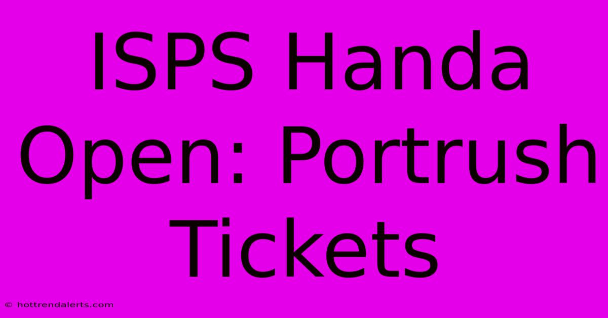 ISPS Handa Open: Portrush Tickets