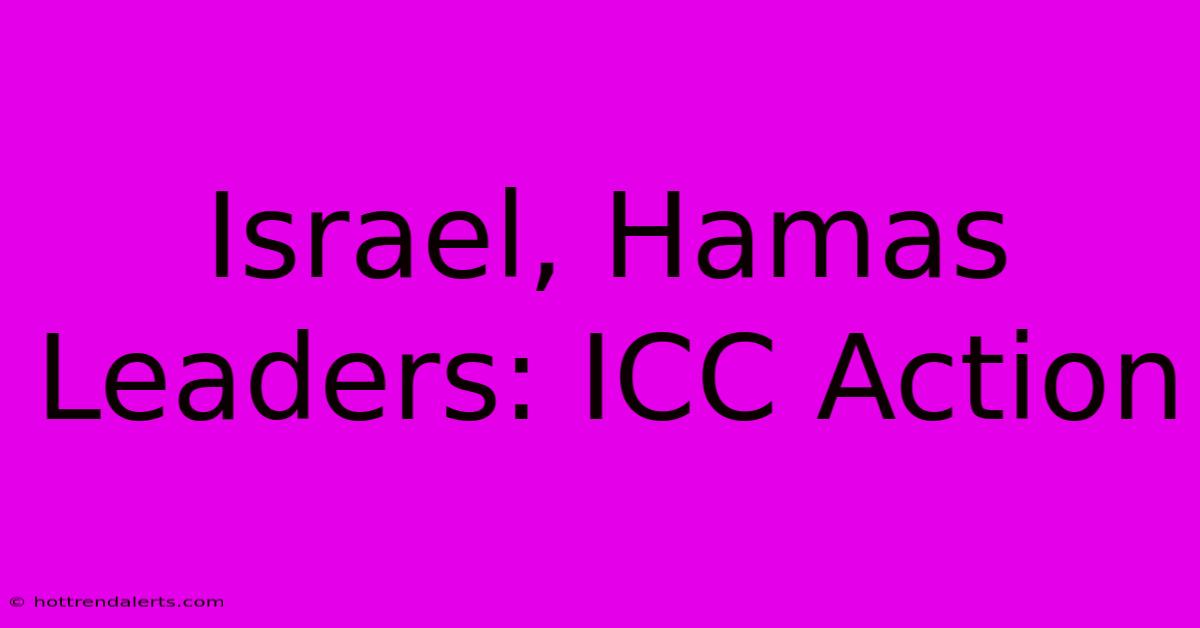 Israel, Hamas Leaders: ICC Action