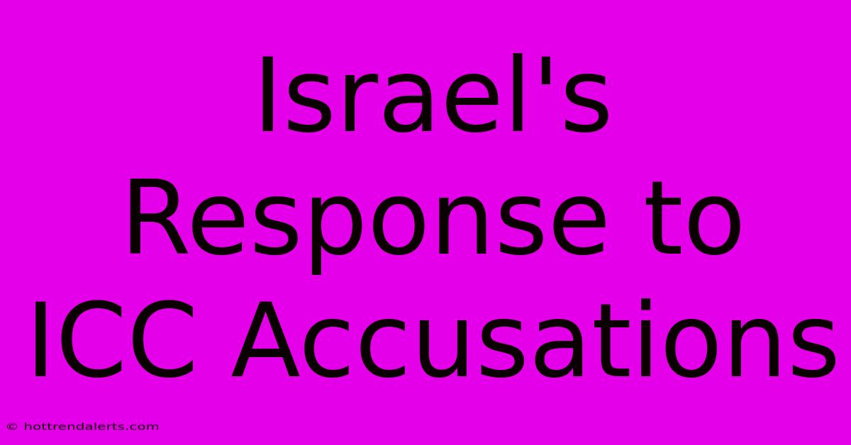 Israel's Response To ICC Accusations