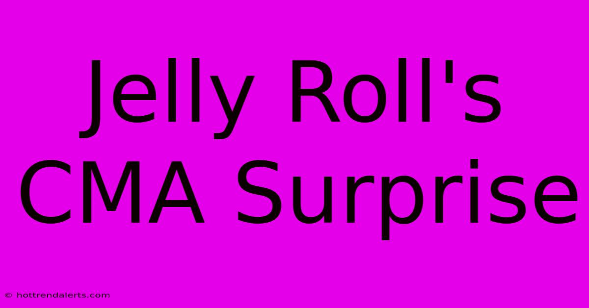 Jelly Roll's CMA Surprise