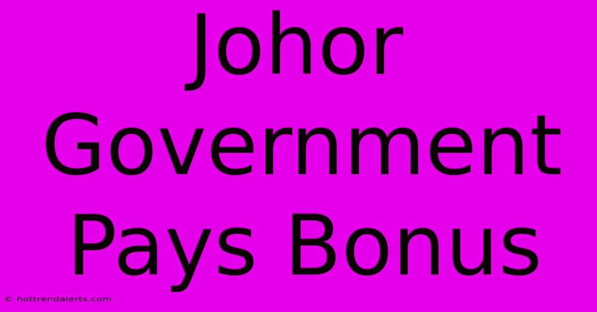 Johor Government Pays Bonus