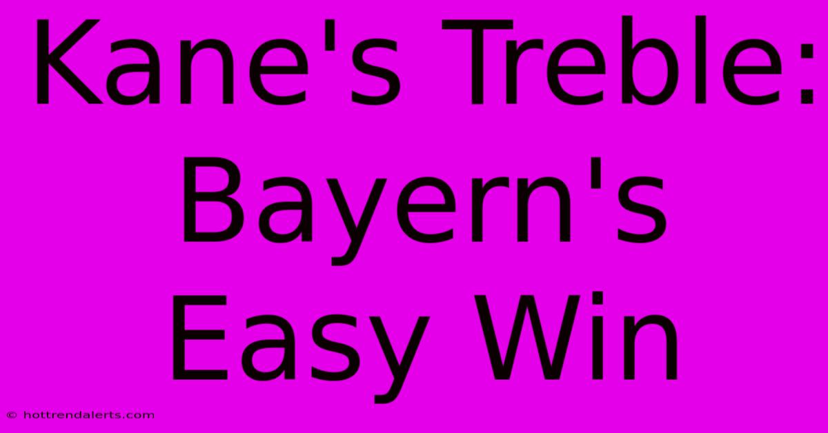 Kane's Treble: Bayern's Easy Win