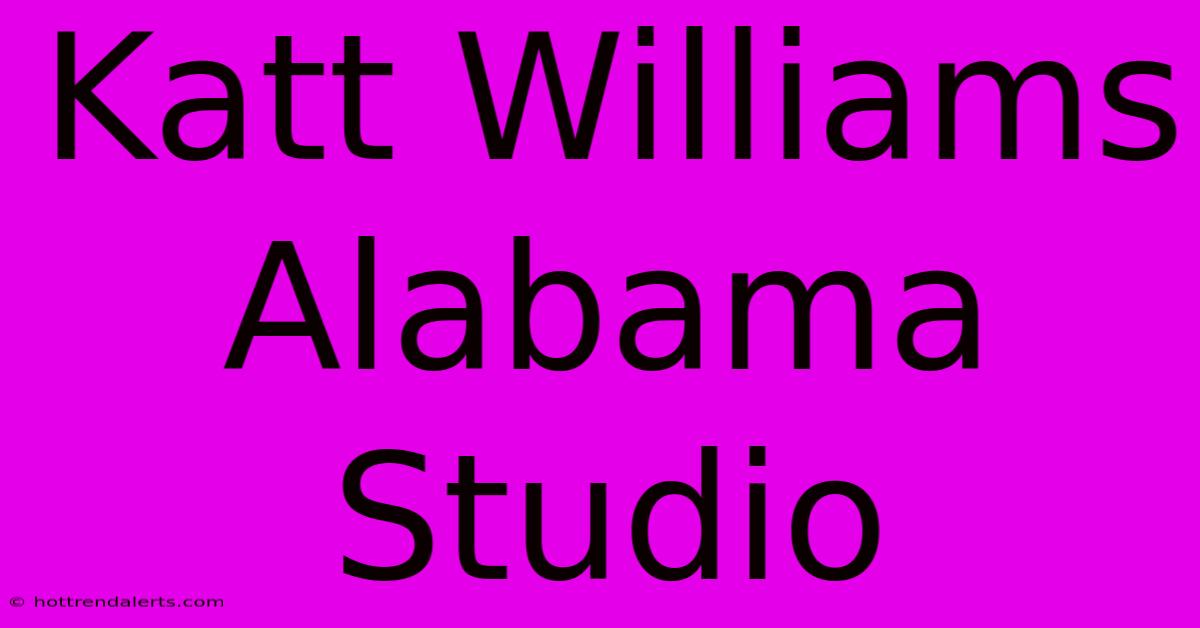 Katt Williams Alabama Studio