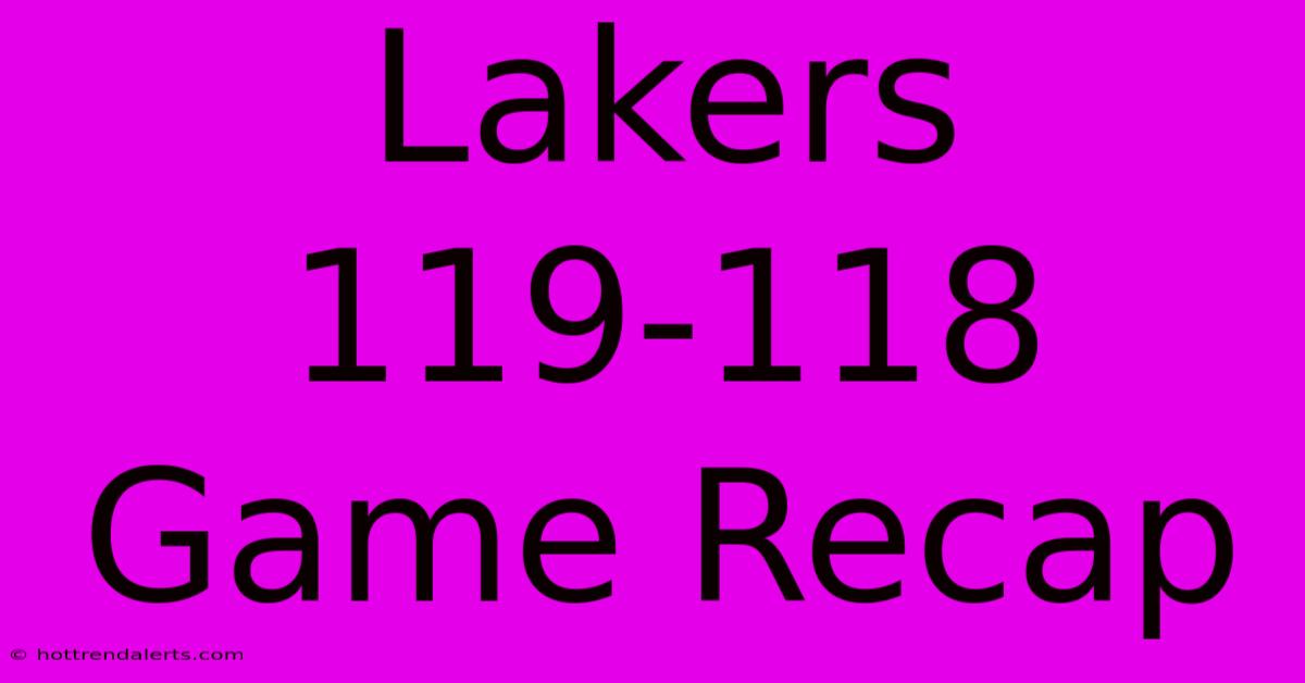 Lakers 119-118 Game Recap