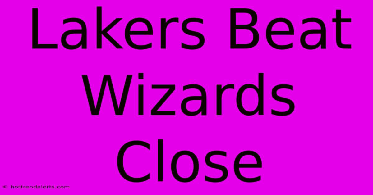 Lakers Beat Wizards Close