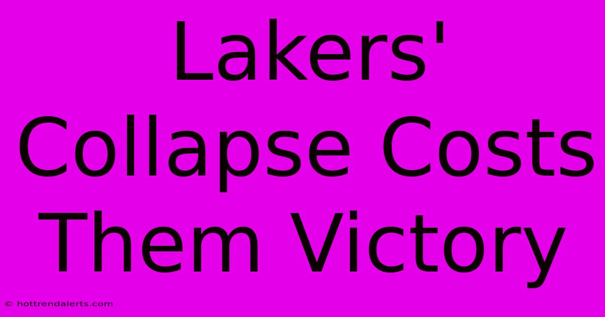 Lakers' Collapse Costs Them Victory