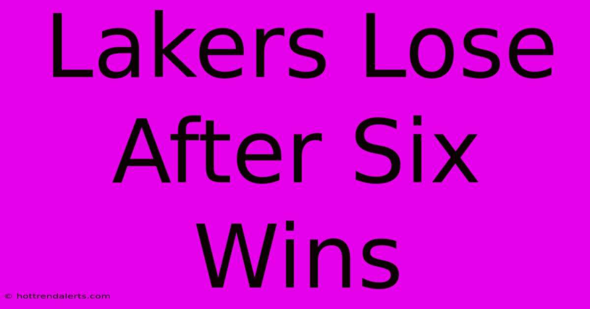 Lakers Lose After Six Wins