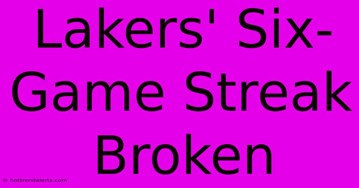 Lakers' Six-Game Streak Broken