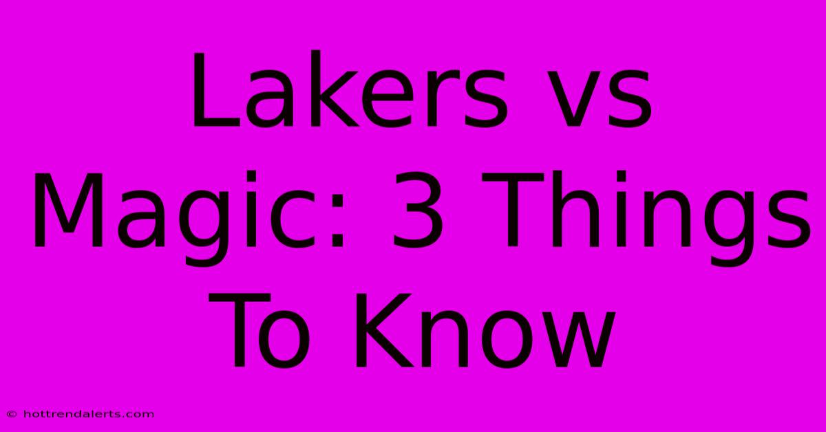 Lakers Vs Magic: 3 Things To Know