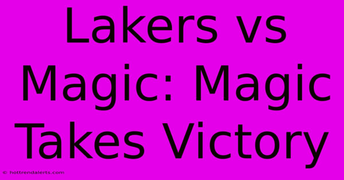 Lakers Vs Magic: Magic Takes Victory