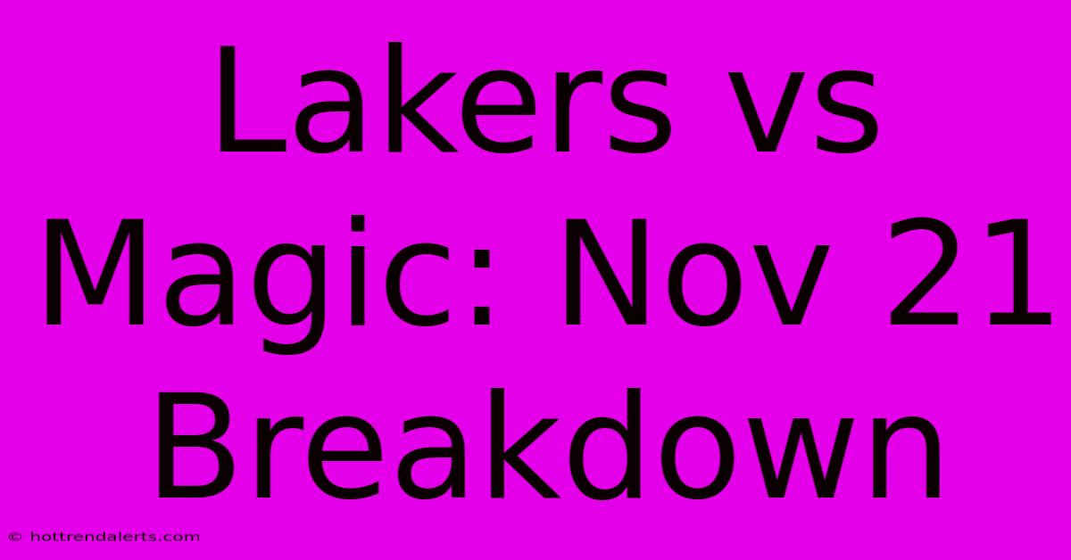 Lakers Vs Magic: Nov 21 Breakdown