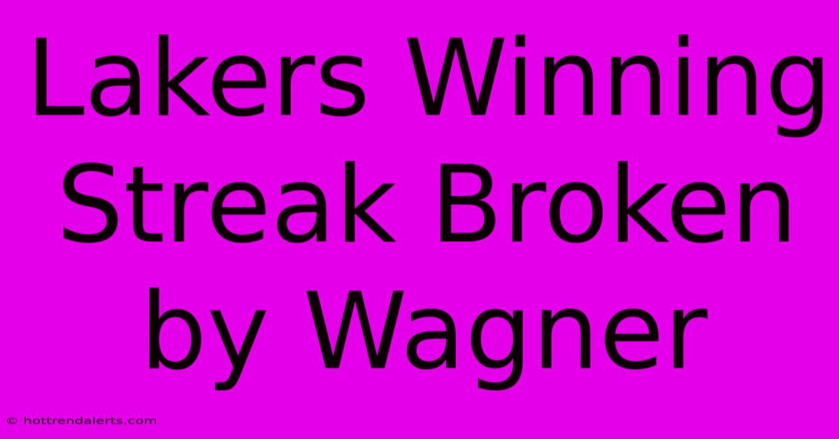 Lakers Winning Streak Broken By Wagner