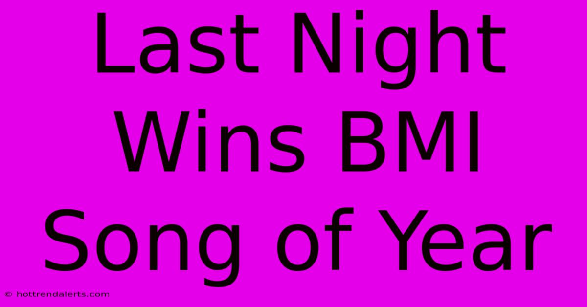 Last Night Wins BMI Song Of Year