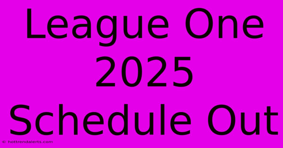 League One 2025 Schedule Out